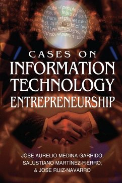 Cases on Information Technology Entrepreneurship - Medina-Garrido, Jose Aurelio; Martinez-Fierro, Salustiano; Ruiz-Navarro, Jose