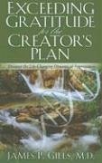 Exceeding Gratitude for the Creator's Plan: Discover the Life-Changing Dynamic of Appreciation - Gills, James P.