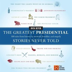 The Greatest Presidential Stories Never Told - Beyer, Rick