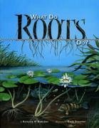 What Do Roots Do? - Kudlinski, Kathleen V