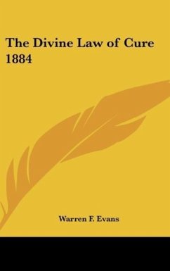 The Divine Law of Cure 1884 - Evans, Warren F.