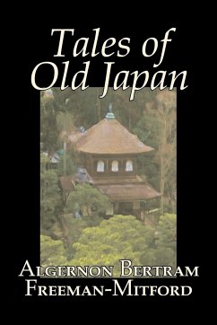 Tales of Old Japan by Algernon Bertram Freeman-Mitford, Fiction, Legends, Myths, & Fables - Freeman-Mitford, Algernon Bertram