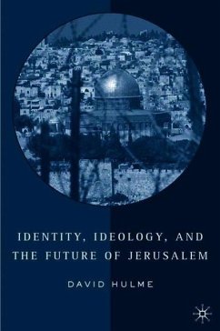 Identity, Ideology and the Future of Jerusalem - Hulme, D.