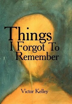 Things I Forgot To Remember - Kelley, Victor
