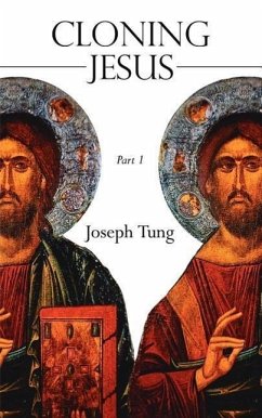 Cloning Jesus: Part 1 - Tung, Joseph