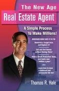 The New Age Real Estate Agent - Hale, Thomas R.