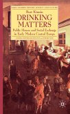 Drinking Matters: Public Houses and Social Exchange in Early Modern Central Europe