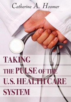 Taking the Pulse of The U.S. Health Care System - Hosmer, Catherine A