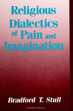 Religious Dialectics of Pain and Imagination - Stull, Bradford T