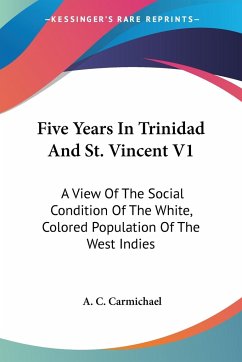 Five Years In Trinidad And St. Vincent V1 - Carmichael, A. C.