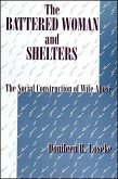 The Battered Woman and Shelters: The Social Construction of Wife Abuse