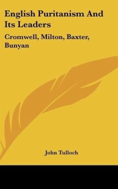 English Puritanism And Its Leaders - Tulloch, John