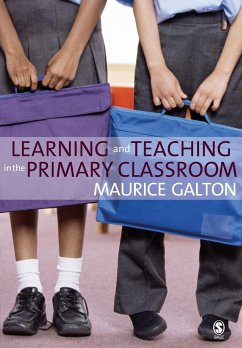 Learning and Teaching in the Primary Classroom - Galton, Maurice J