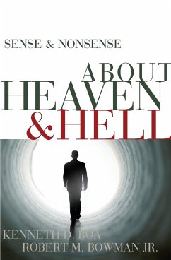 Sense & Nonsense about Heaven & Hell - Boa, Kenneth; Bowman, Robert M. Jr.