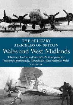 The Military Airfields of Britain: Wales and West Midlands - Delve, Ken