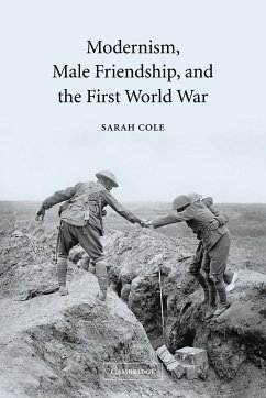 Modernism, Male Friendship, and the First World War - Cole, Sarah