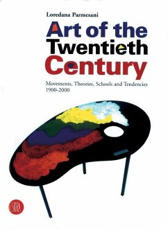 Art of the Twentieth Century: Movements, Theories, Schools, and Tendencies 1900-2000 - Parmesani, Loredana
