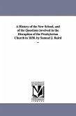 A History of the New School, and of the Questions involved in the Disruption of the Presbyterian Church in 1838. by Samuel J. Baird ...
