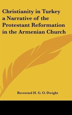 Christianity in Turkey a Narrative of the Protestant Reformation in the Armenian Church