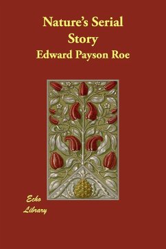 Nature's Serial Story - Roe, Edward Payson