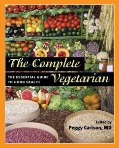 The Complete Vegetarian: The Essential Guide to Good Health - Carlson, Peggy
