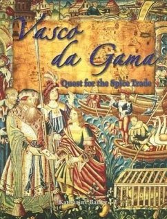 Vasco Da Gama: Quest for the Spice Trade - Bailey, Katharine