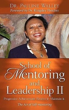School of Mentoring and Leadership II: Progressive Achievement; Receive it; Maintain it. - Walley, Pauline