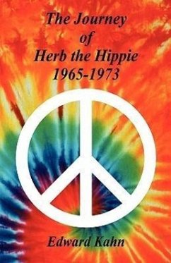 The Journey of Herb the Hippie - 1965-1973 - Kahn, Edward