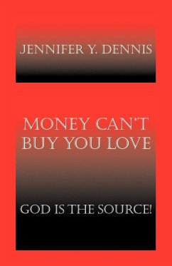 Money Can't Buy You Love - Dennis, Jennifer Y.