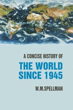 A Concise History of the World Since 1945: States and Peoples - Spellman, W. M.