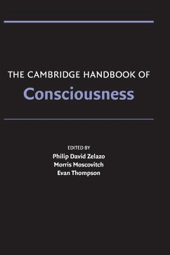 The Cambridge Handbook of Consciousness - Zelazo, Philip David / Moscovitch, Morris / Thompson, Evan (eds.)