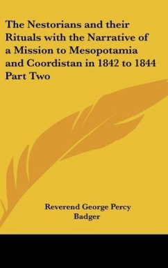 The Nestorians and their Rituals with the Narrative of a Mission to Mesopotamia and Coordistan in 1842 to 1844 Part Two - Badger, Reverend George Percy