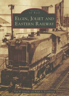 The Elgin, Joliet and Eastern Railway - Jaenicke, Paul W.; Eisenbrandt, Ralph A.