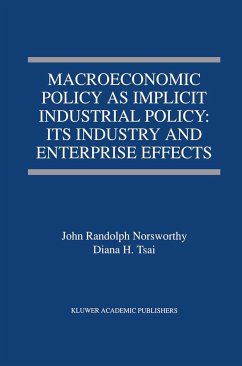 Macroeconomic Policy as Implicit Industrial Policy: Its Industry and Enterprise Effects - Norsworthy, John Randolph;Tsai, Diana H.