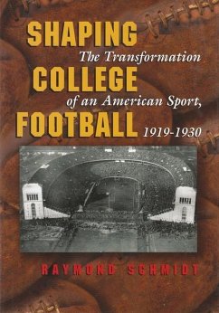 Shaping College Football - Schmidt, Raymond