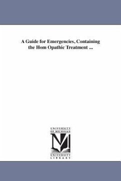 A Guide for Emergencies, Containing the Hom Opathic Treatment ... - Millard, Henry B.