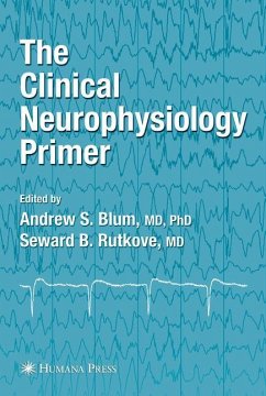 The Clinical Neurophysiology Primer - Blum, Andrew S. / Rutkove, Seward B. (eds.)