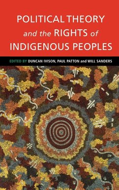 Political Theory and the Rights of Indigenous Peoples - Ivison, Duncan / Patton, Paul / Sanders, Will (eds.)