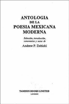 Antología de la Poesía Mexicana Moderna: Selección, Introducción, Comentarios Y Notas - Debicki, Andrew P. (ed.)