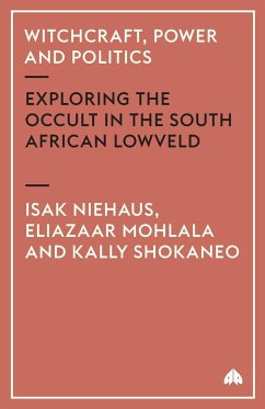 Witchcraft, Power and Politics - Niehaus, Isak; Mohlala, Eliazaar; Shokaneo, Kally