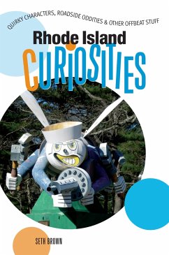 Rhode Island Curiosities: Quirky Characters, Roadside Oddities & Other Offbeat Stuff - Brown, Seth