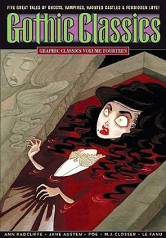 Graphic Classics Volume 14: Gothic Classics - Radcliffe, Ann; Austen, Jane; Poe, Edgar Allan; Le Fanu, J Sheridan; Closser, Myla Jo; Robbins, Trina; Lott, Rod; Caputo, Antonella