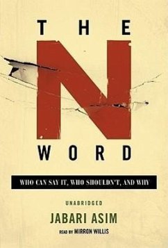 The N Word: Who Can Say It, Who Shouldn't, and Why - Asim, Jabari