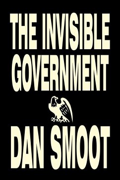 The Invisible Government by Dan Smoot, Political Science, Political Freedom & Security, Conspiracy Theories - Smoot, Dan