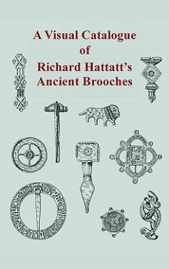 A Visual Catalogue of Richard Hattatt's Ancient Brooches - Hattatt, Richard