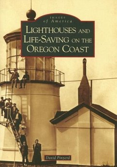 Lighthouses and Life-Saving on the Oregon Coast - Pinyerd, David
