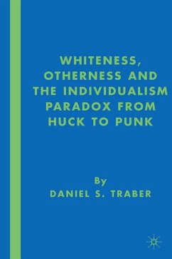 Whiteness, Otherness and the Individualism Paradox from Huck to Punk - Traber, D.