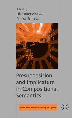 Presupposition and Implicature in Compositional Semantics - Sauerland, Ulrich / Stateva, Penka (eds.)