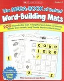 The the Mega-Book of Instant Word-Building Mats: 200 Reproducible Mats to Target & Teach Initial Consonants, Blends, Short Vowels, Long Vowels, Word F