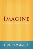 Imagine: Believe in the Power of a Dream